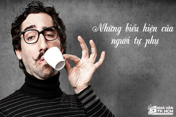 Những biểu hiện của tự phụ